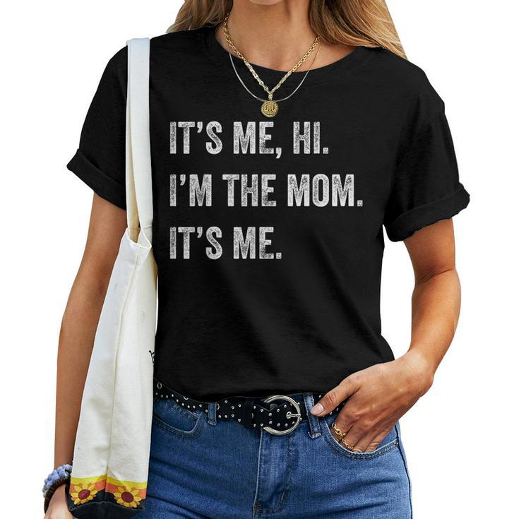 Its Me Hi I'm The Mom Its Me Women T-shirt