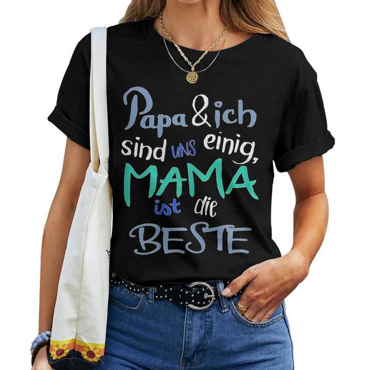 Mother's Day Papa & Ich Sind Uns Einig Mama Ist Die Beste T-shirt Frauen