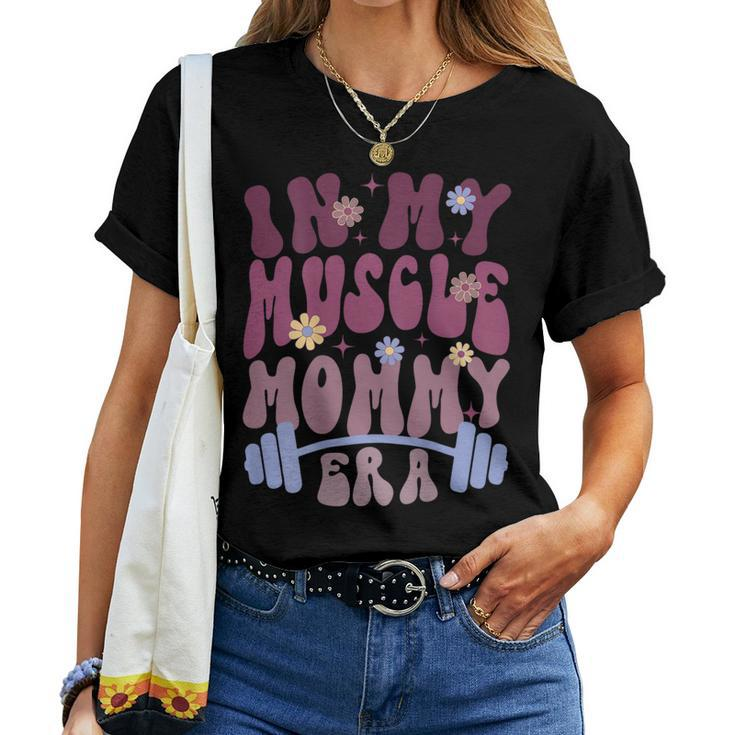 In My Muscle Mommy Era Groovy On Back Women T-shirt