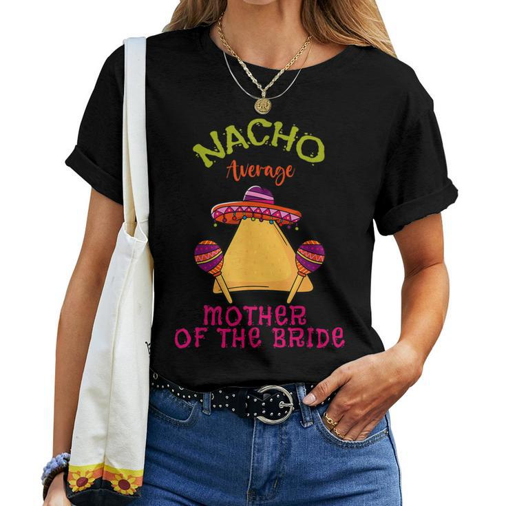 Nacho Average Mother Of The Bride Mexican Cinco De Mayo Women T-shirt