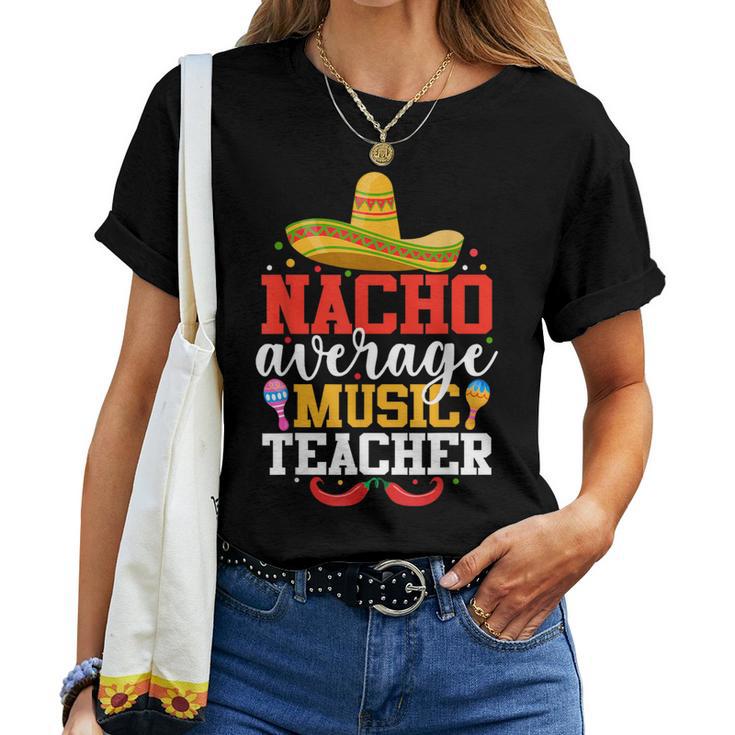 Nacho Average Music Teacher Mexican Cinco De Mayo Women T-shirt