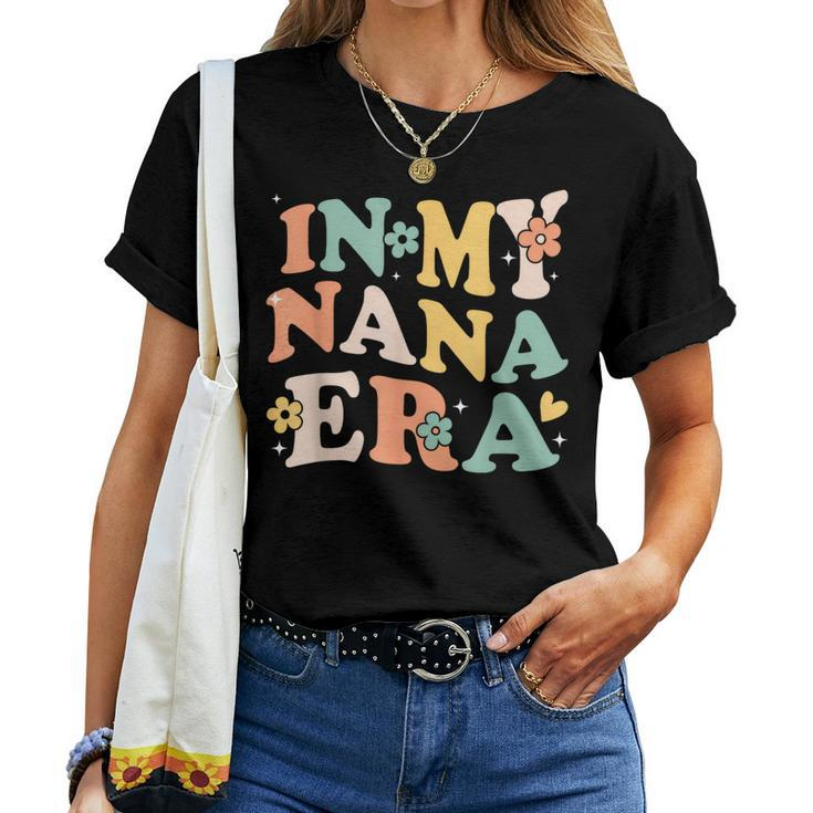 In My Nana Era Sarcastic Groovy Retro Women T-shirt