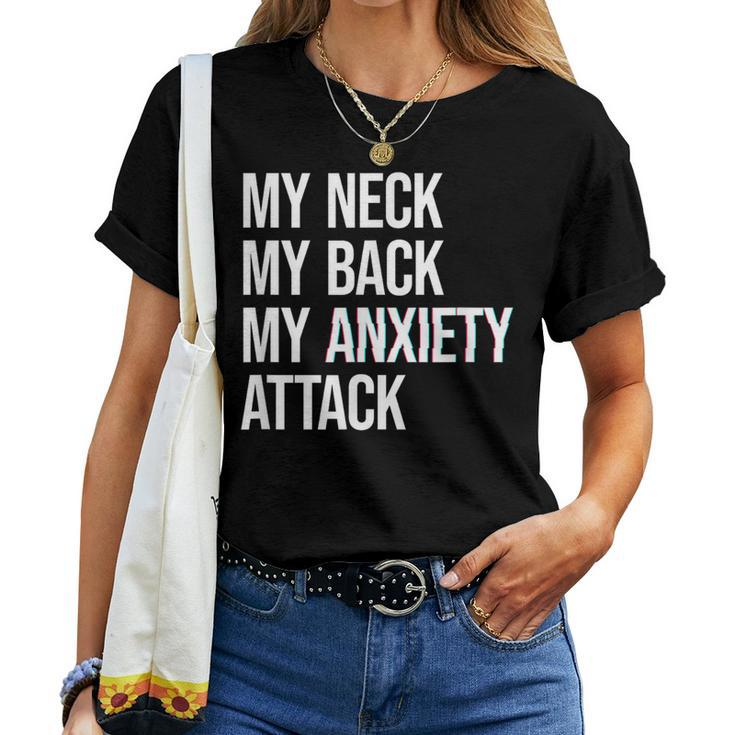 My Neck My Back My Anxiety Attack Mental Health Women T-shirt
