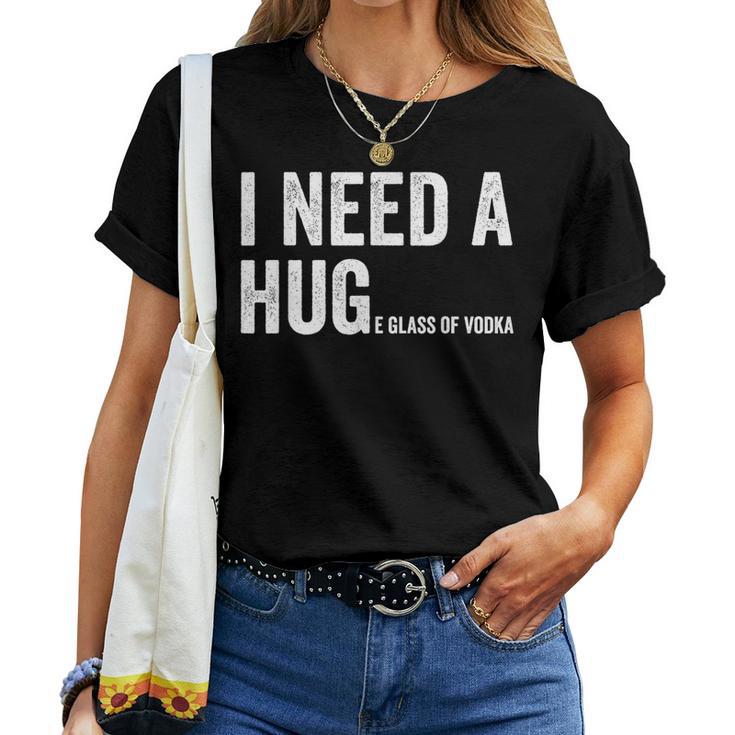 I Need A Huge Glass Of Vodka Vodka Fan Women T-shirt