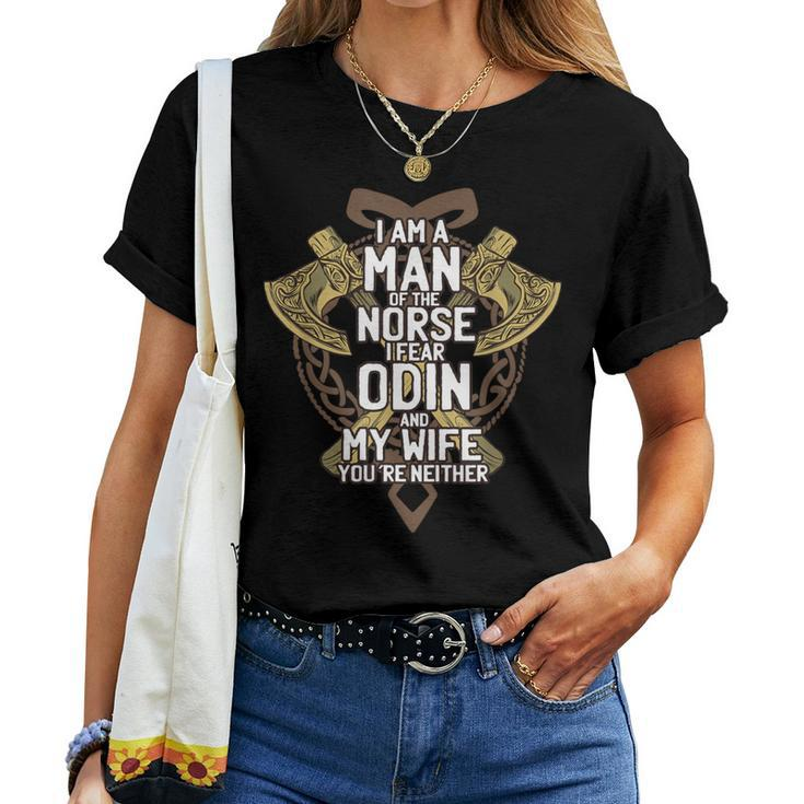 I Am A Norse Man I Fear Odin And My Wife You're Neither Women T-shirt