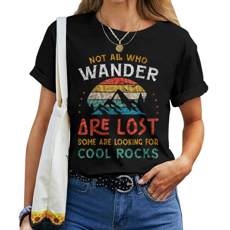 Not All Who Wander Are Lost Some Are Looking For Cool Rocks Women T-shirt