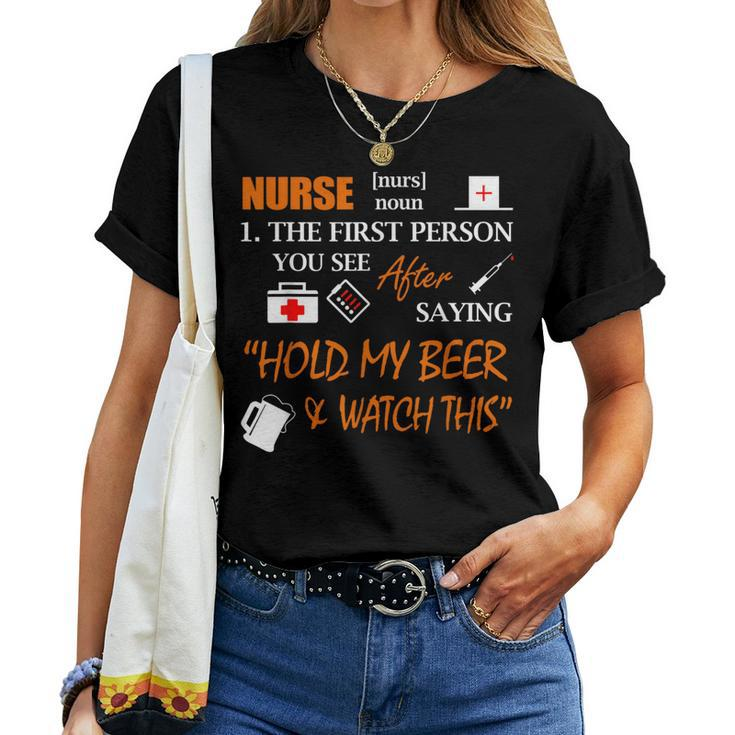 Nurse DefinitionHold My Beer Women T-shirt