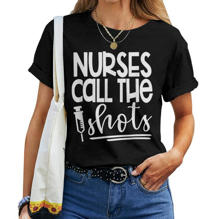 Nurses Call The Shots-Great For Nurses Medical Workers Women T-shirt