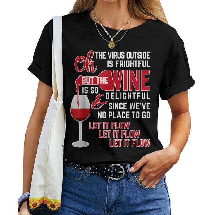 Oh The Virus Outside Is Frightful But The Wine Is Delightful Women T-shirt