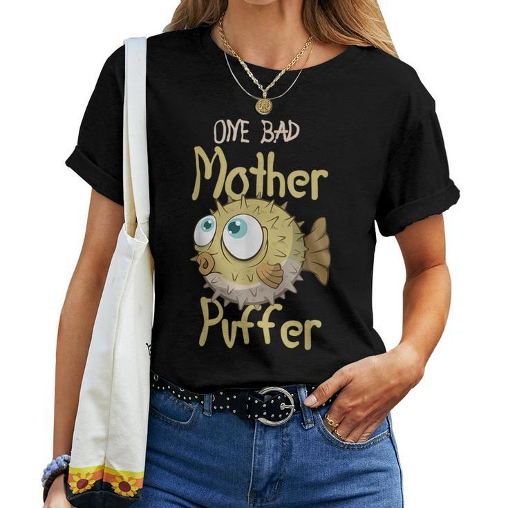 One Bad Mother Puffer Aquarium Aquarist Fish Fsh Fishkeeper Women T-shirt