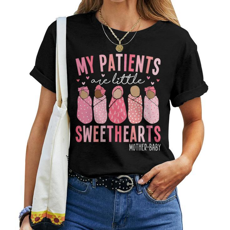 My Patients Are Little Sweethearts Mother Baby Rn Valentine Women T-shirt
