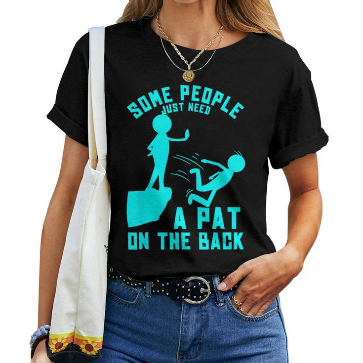 Some People Just Need A Pat On The Back Sarcastic Bright Fun Women T-shirt