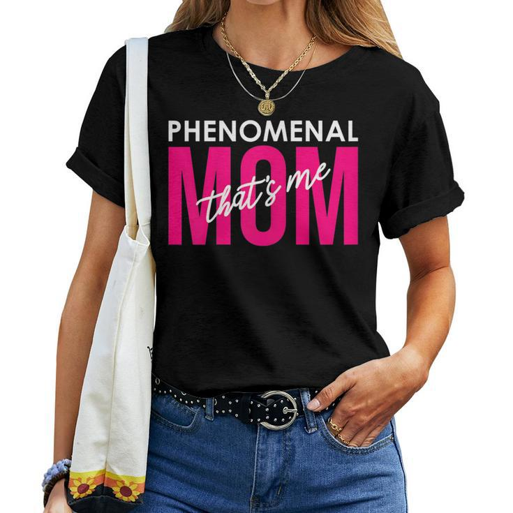 Phenomenal Mom That's Me  Inspirational For Moms Women T-shirt