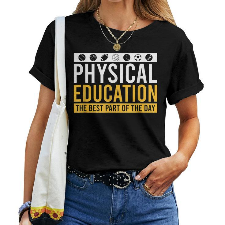 Physical Education Best Part Of The Day Phys Ed Teacher Women T-shirt