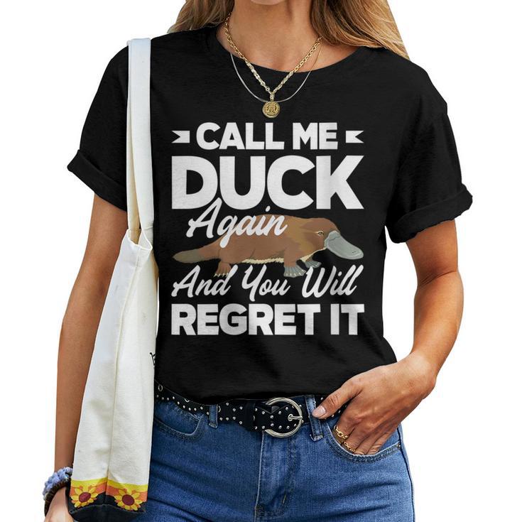 Platypus Call Me Duck Again And You Regret It Women T-shirt