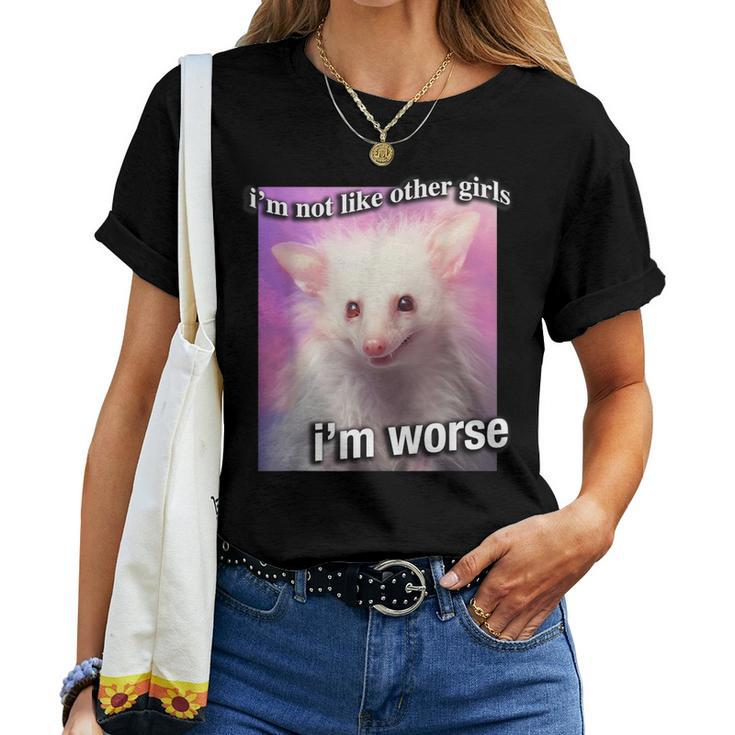 Possum Opossum I’M Not Like Other Girls I’M Worse Sarc Women T-shirt