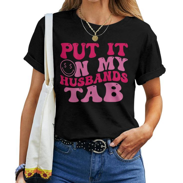 Put It On My Husbands Tab Witty Saying Groovy On Back Women T-shirt