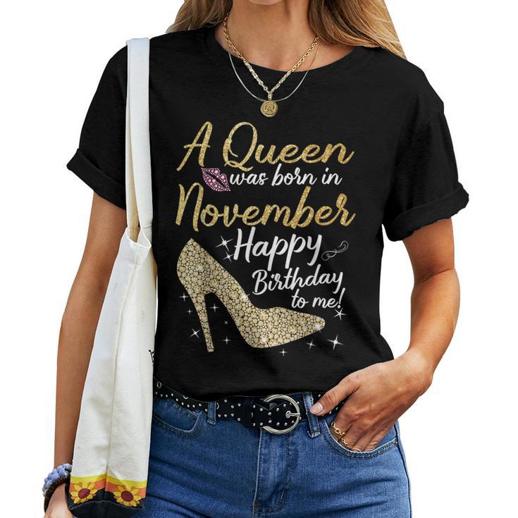 Queens Are Born In November Birthday For Women Women T-shirt