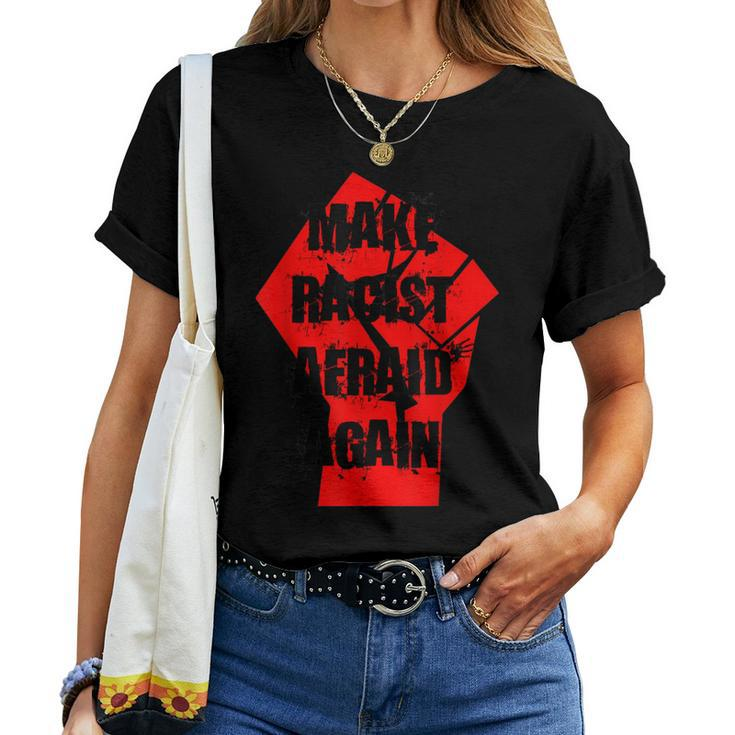 Make Racist Afraid Again For And Women Women T-shirt