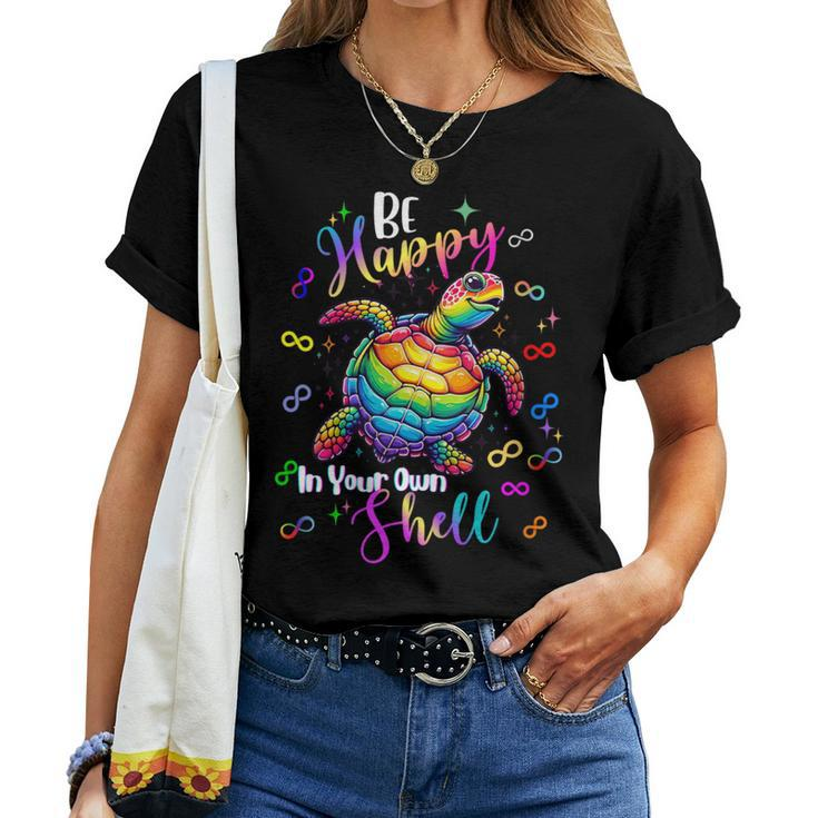 Rainbow Turtle Be Happy In Your Own Shell Autism Awareness Women T-shirt