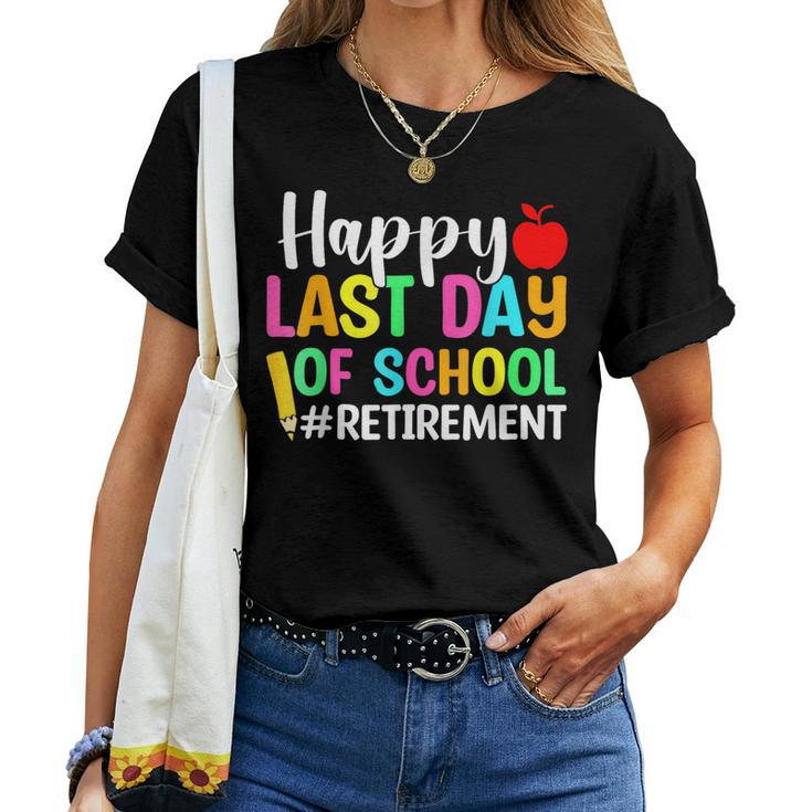 Retired Teacher Happy Last Day Of School Retirement Women T-shirt