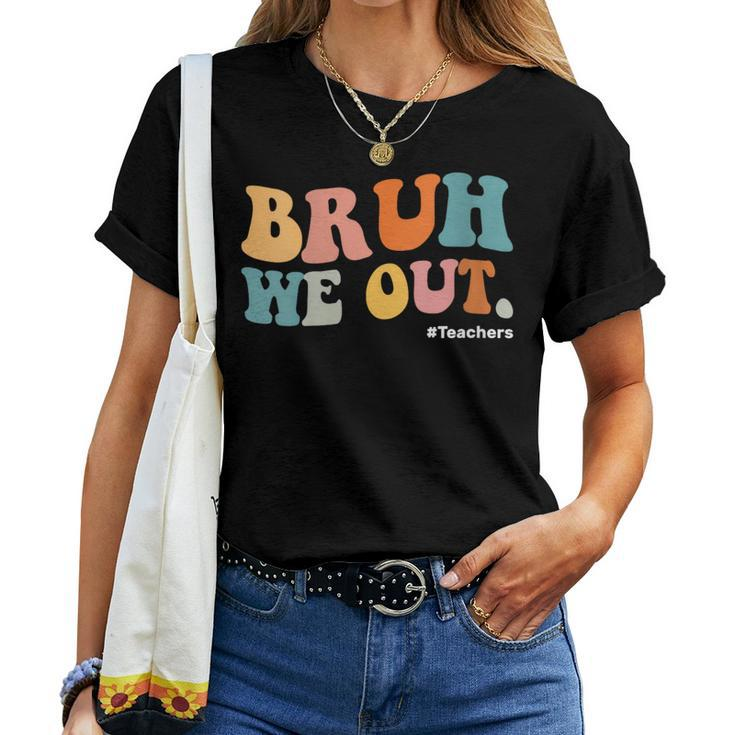 Retro Groovy Bruh We Out Teacher Appreciation End Of School Women T-shirt