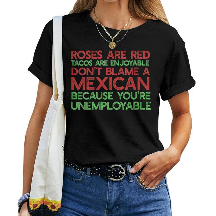 Roses Are Red Tacos Enjoyable Don't Blame A Mexican Meme Women T-shirt