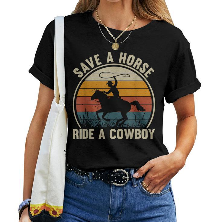 Save A Horse Ride A Cowboy Vintage Horses Lovers Women Women T-shirt