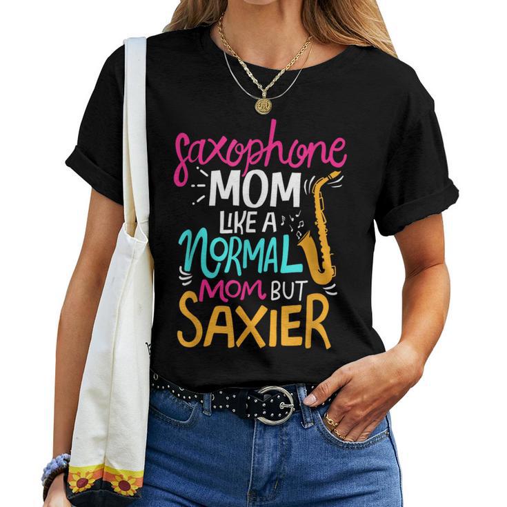 Saxophone Mom Like A Normal Mom But Saxier Mother Music Women T-shirt