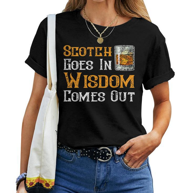 Scotch Goes In Wisdom Comes Out Whiskey Lover Women T-shirt