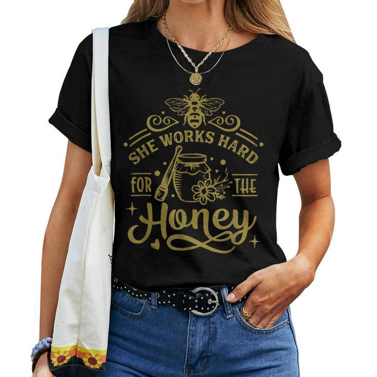 She Works Hard For The Honey Beekeeping Bee Keeper Women T-shirt