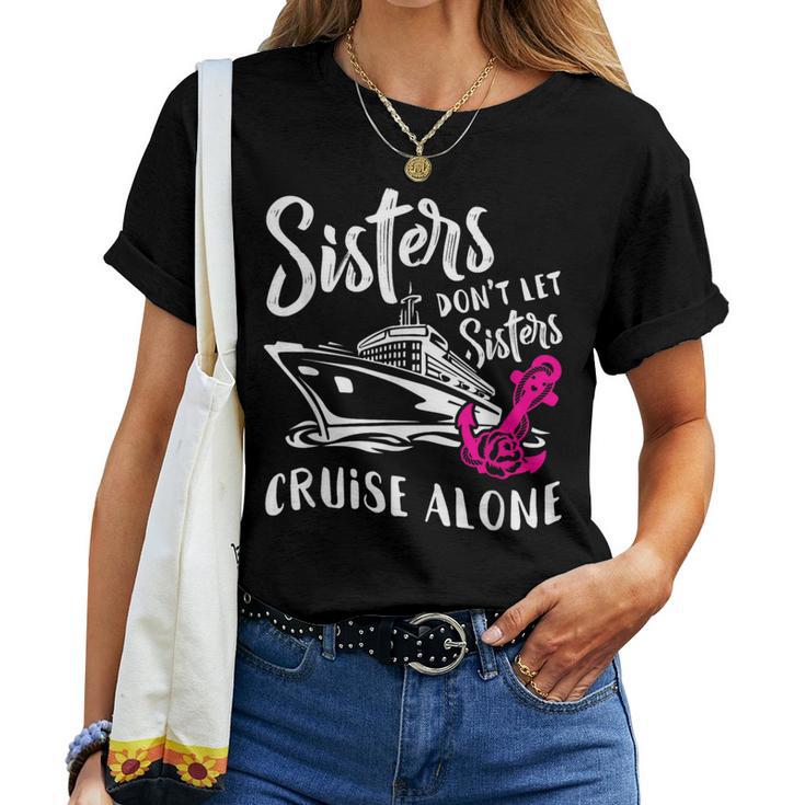 Sisters Don't Let Sisters Cruise Alone Vacation Women T-shirt