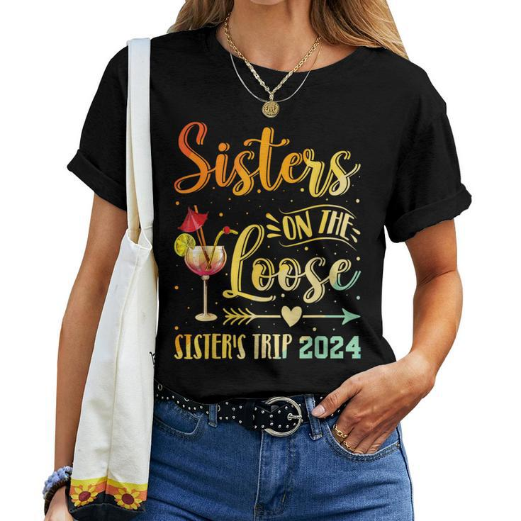 Sister's Trip 2024 Sister On The Loose Sister's Weekend Trip Women T-shirt