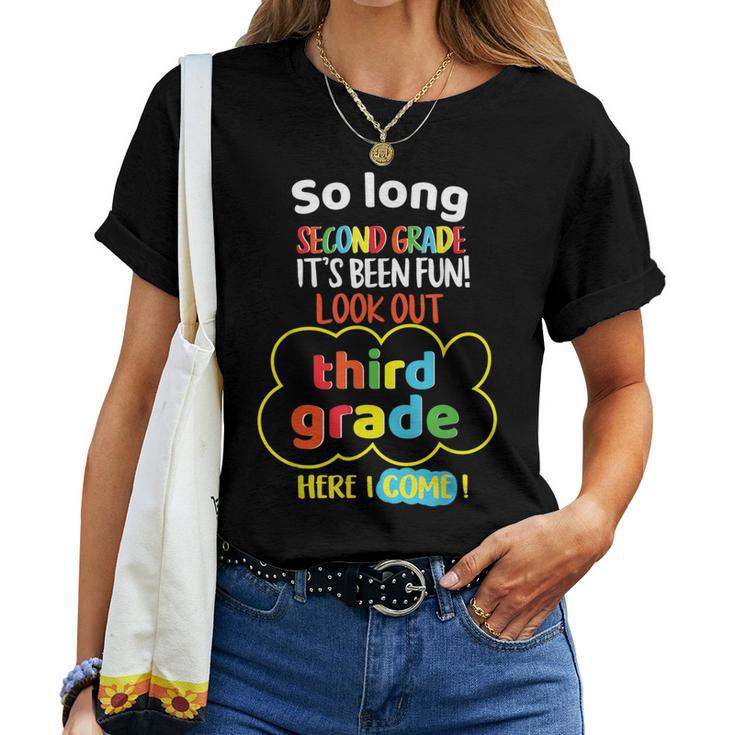 So Long 2Nd Grade Look Out 3Rd Here I Come Last Day Its Fun Women T-shirt