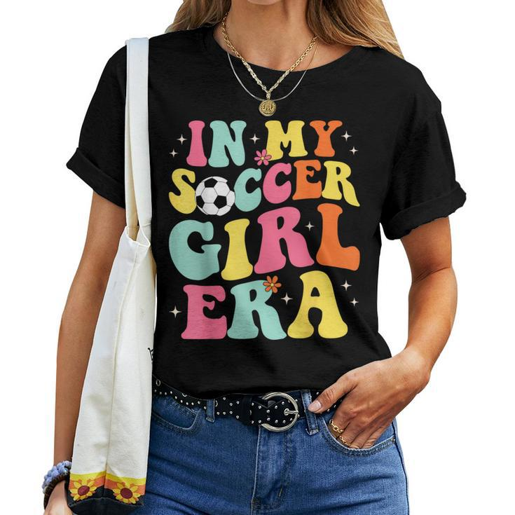 In My Soccer Girl Era Retro Groovy Soccer Girl Women T-shirt