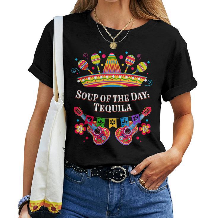 Soup Of The Day Tequila Mexican Humor Mexico Drinking Women T-shirt