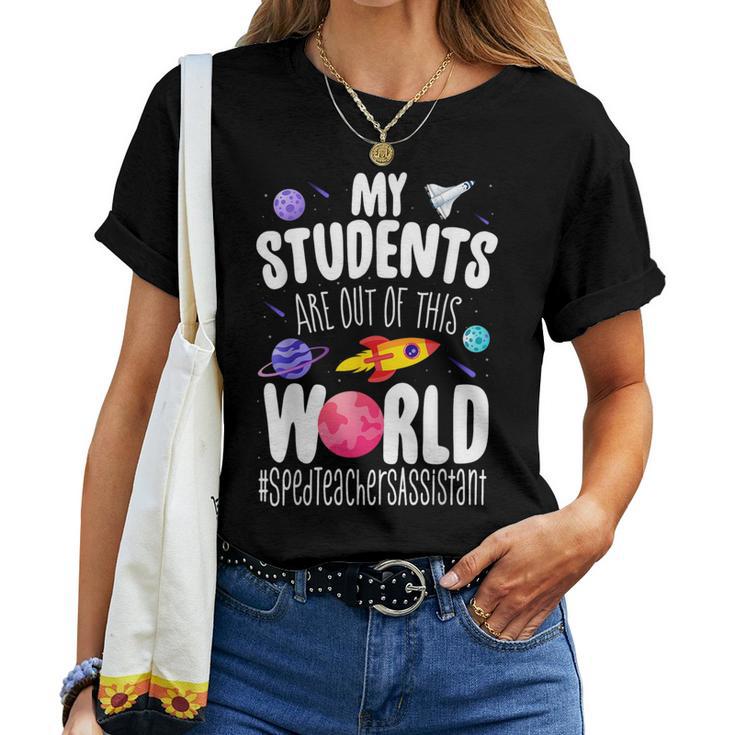 Sped Teacher Assistant My Students Are Out This World Space Women T-shirt