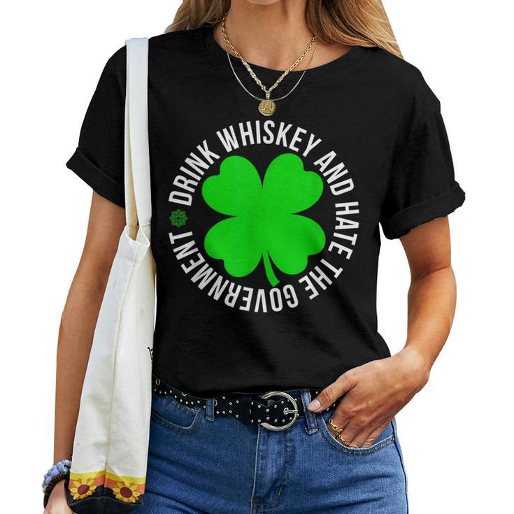 St Patrick's Day Drink Whiskey And Hate The Government Women T-shirt