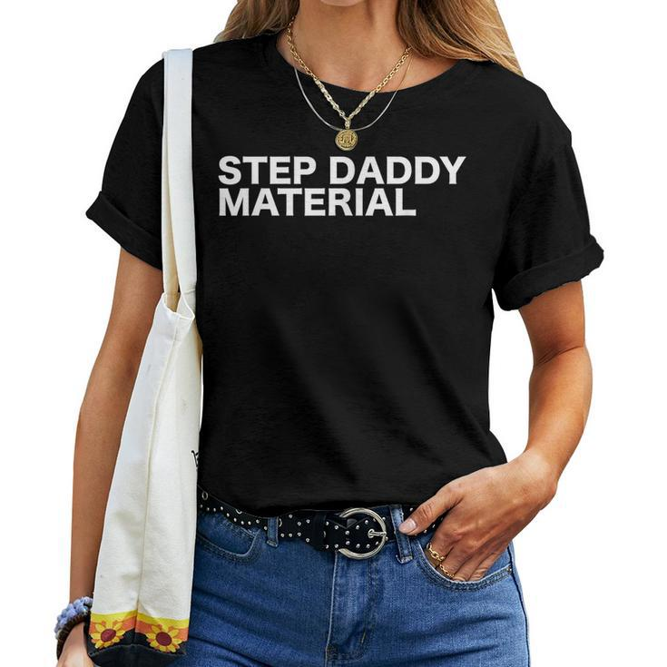 Step Daddy Material Sarcastic Humorous Statement Quote Women T-shirt