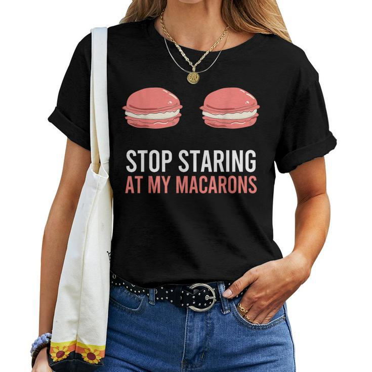 Stop Staring At My Macarons Macaron Women T-shirt
