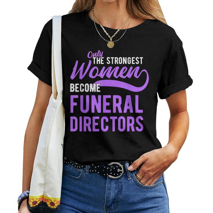 Strongest Become Funeral Directors Mortician Women T-shirt