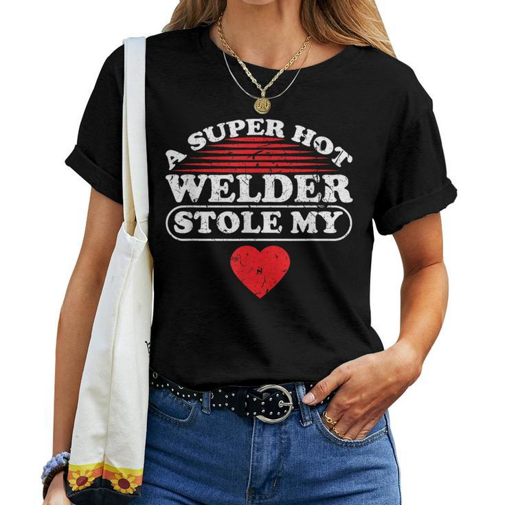 A Super Hot Welder Stole My Heart Welder Wife Girlfriend Women T-shirt