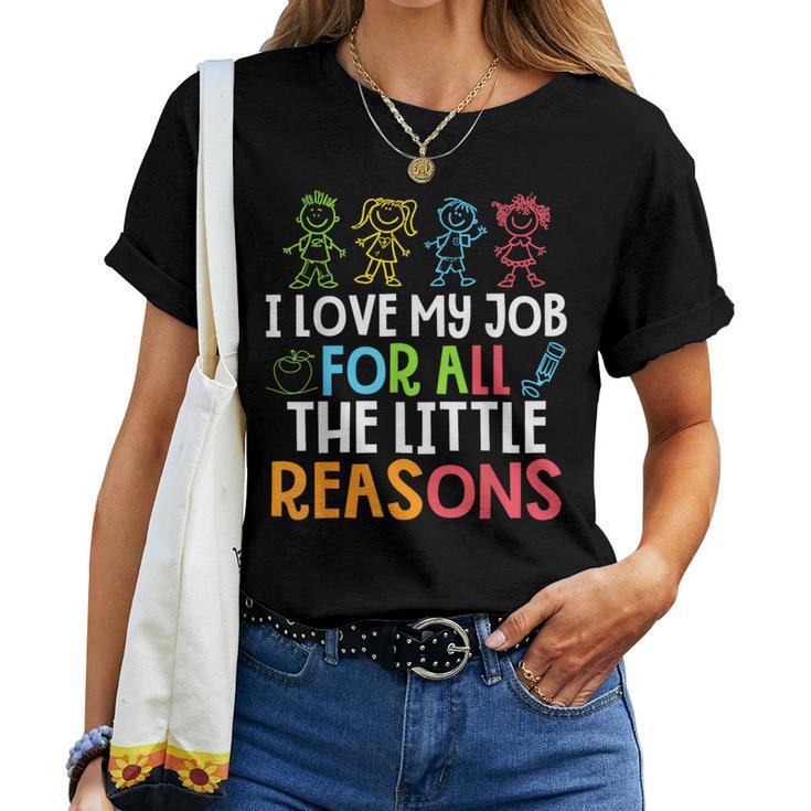 Teachers I Love My Job For All The Little Reasons Teacher Women T-shirt