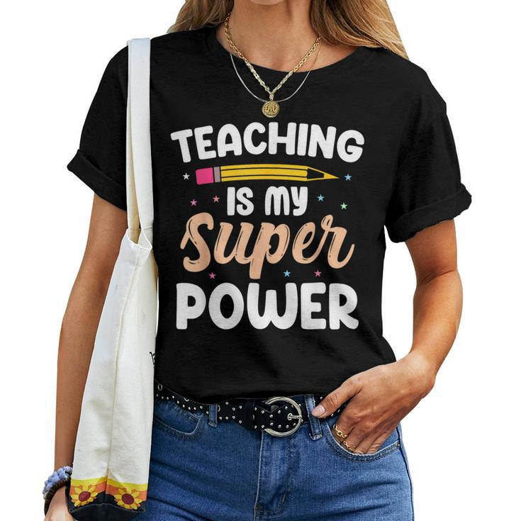 Teaching Is My Superpower Back To School Teachers Students Women T-shirt