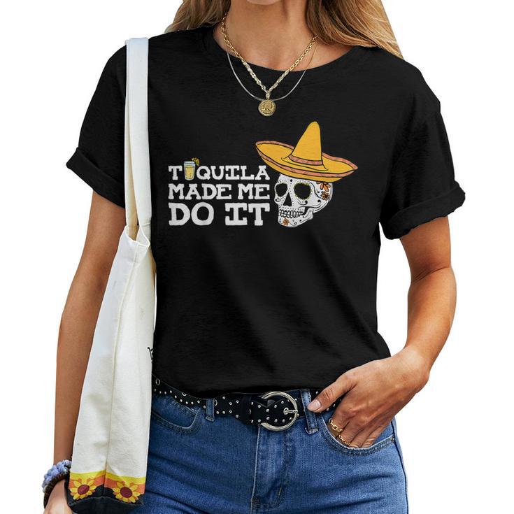 Tequila Made Me Do It Drinking Drunk Women T-shirt