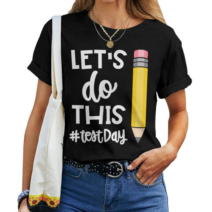 Lets Do This Test Day State Testing Teacher Motivational Women T-shirt
