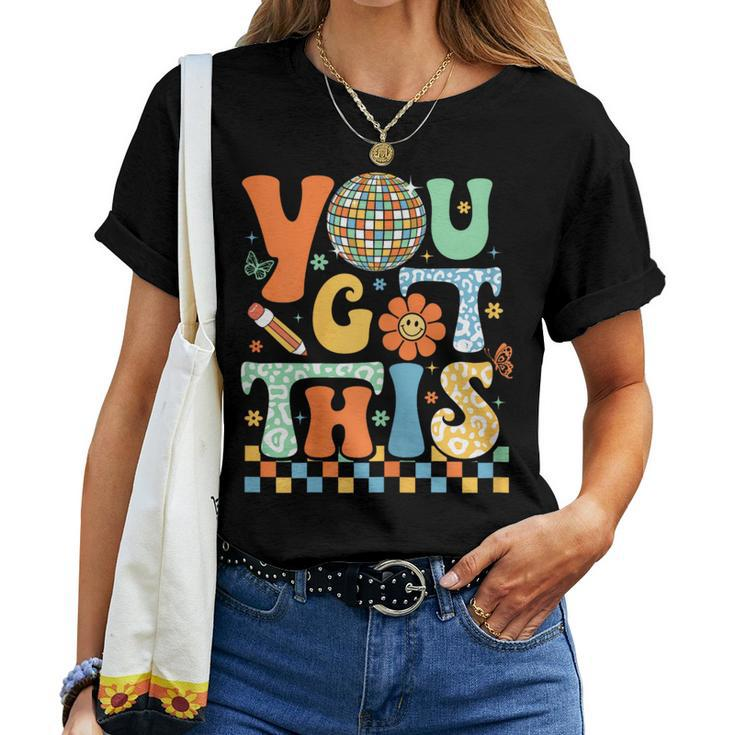 You Got This Test Day Teacher Student Testing Inspirational Women T-shirt