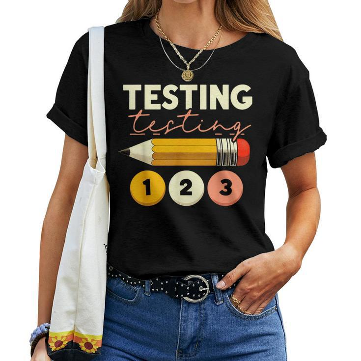 Testing Testing 123 Test Day Teacher Student Staar Exam Women T-shirt