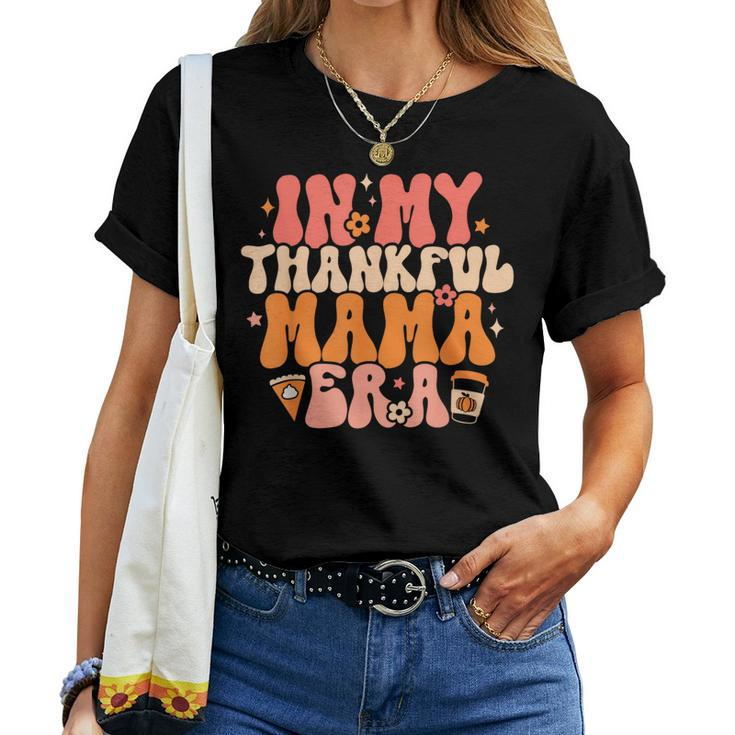 In My Thankful Mama Era Retro Groovy Mom Fall Thanksgiving Women T-shirt