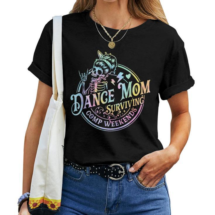 Tie Dye Dance Mom Surviving Comps Weekends Dance Comps Women Women T-shirt